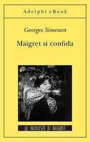 Ebook Maigret si confida di Georges Simenon edito da Adelphi
