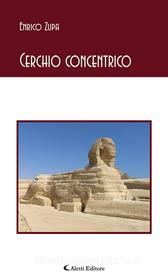 Ebook Cerchio concentrico di Enrico Zupa edito da Aletti Editore