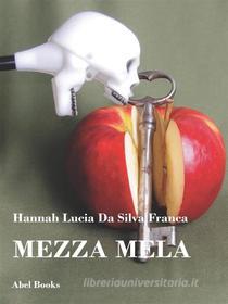 Ebook Mezza mela di Hannah Lucia Da Silva Franca edito da Abel Books