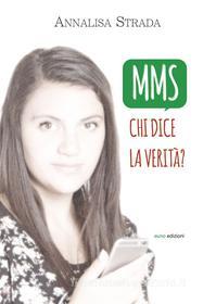 Ebook MMS. Chi dice la verità? di Annalisa Strada edito da Euno Edizioni