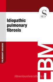 Ebook Idiopathic Pulmonary Fibrosis di Sics Editore edito da SICS