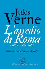Ebook L’assedio di Roma e altri scritti inediti di Verne Jules edito da Edizioni Clichy