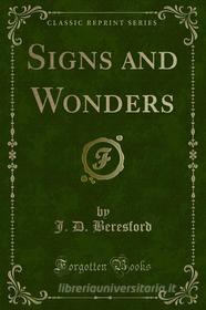 Ebook Signs and Wonders di J. D. Beresford edito da Forgotten Books