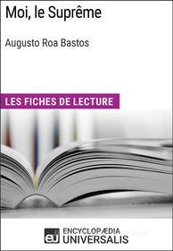 Ebook Moi, le Suprême d&apos;Augusto Roa Bastos di Encyclopaedia Universalis edito da Encyclopaedia Universalis