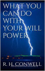 Ebook What You Can Do With Your Will Power di Russell H. Conwell edito da PubMe