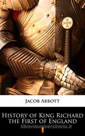 Ebook History of King Richard the First of England di Jacob Abbott edito da Ktoczyta.pl