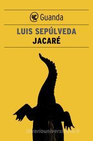 Ebook Jacaré di Luis Sepúlveda edito da Guanda