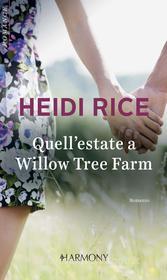 Ebook Quell'estate a Willow Tree Farm di Heidi Rice edito da HarperCollins Italia