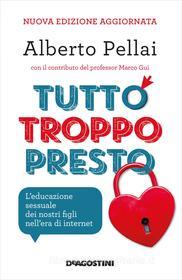 Ebook Tutto troppo presto di Alberto Pellai edito da De Agostini