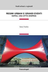 Ebook Regimi urbani e grandi eventi. Napoli, una città sospesa di Ilaria Vitellio edito da Franco Angeli Edizioni