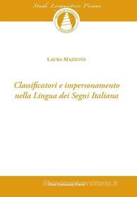 Ebook Classificatori e impersonamento della lingua dei segni italiana di Laura Mazzoni edito da Pisa University Press Srl
