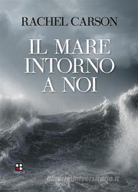 Ebook Il mare intorno a noi di Rachel Carson edito da Piano B edizioni