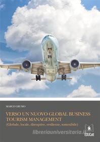 Ebook Verso un nuovo global business tourism management di Marco Grumo edito da EDUCatt