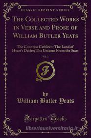 Ebook The Collected Works in Verse and Prose of William Butler Yeats di William Butler Yeats edito da Forgotten Books