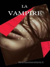 Ebook La Vampire di Paul Féval edito da Books on Demand