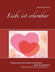 Ebook Liebe ist erlernbar di Beate Kummetz edito da Books on Demand