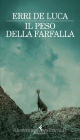 Ebook Il peso della farfalla di Erri De Luca edito da Feltrinelli Editore