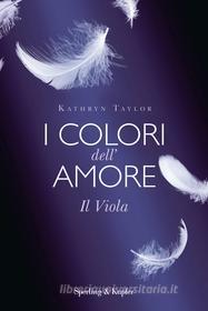 Ebook I colori dell'amore. Il Viola di Taylor Kathryn edito da Sperling & Kupfer
