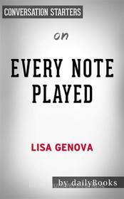 Ebook Every Note Played: by Lisa Genova | Conversation Starters di dailyBooks edito da Daily Books