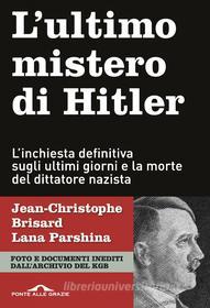 Ebook L'ultimo mistero di Hitler di Jean-Christophe Brisard, Lana Parshina edito da Ponte alle Grazie