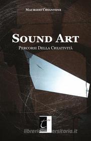 Ebook Sound Art di Maurizio Chiantone edito da Il Terebinto Edizioni