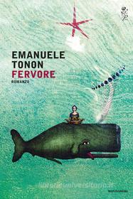 Ebook Fervore di Tonon Emanuele edito da Mondadori