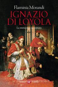 Ebook Ignazio di Loyola di Flaminia Morandi edito da Editori Laterza