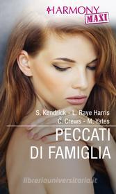 Ebook Peccati di famiglia di Sharon Kendrick, Lynn Raye Harris, Caitlin Crews, Maisey Yates edito da HarperCollins Italia