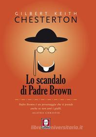Ebook Lo Scandalo di Padre Brown di Gilbert Keith Chesterton edito da Lindau