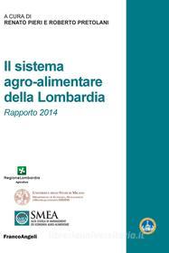 Ebook Il sistema agro-alimentare della Lombardia. di AA. VV., Renato Pieri, Roberto Pretolani edito da Franco Angeli Edizioni
