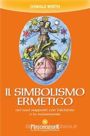 Ebook Il Il simbolismo ermetico di Oswald Wirth edito da Melchisedek Edizioni