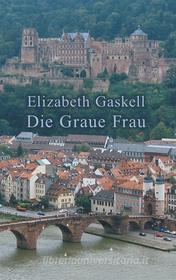 Ebook Die Graue Frau di Elizabeth Gaskell edito da Books on Demand
