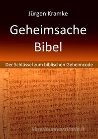 Ebook Geheimsache Bibel di Jürgen Kramke edito da Books on Demand