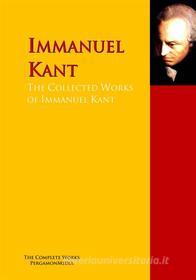 Ebook The Collected Works of Immanuel Kant di Immanuel Kant edito da PergamonMedia
