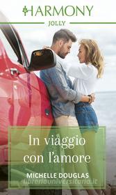 Ebook In viaggio con l'amore di Michelle Douglas edito da HarperCollins Italia