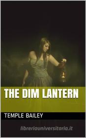 Ebook The Dim Lantern di Temple Bailey edito da iOnlineShopping.com