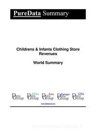 Ebook Childrens & Infants Clothing Store Revenues World Summary di Editorial DataGroup edito da DataGroup / Data Institute