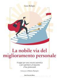 Ebook La nobile via del miglioramento personale di Luca Bidogia edito da Dario Flaccovio Editore