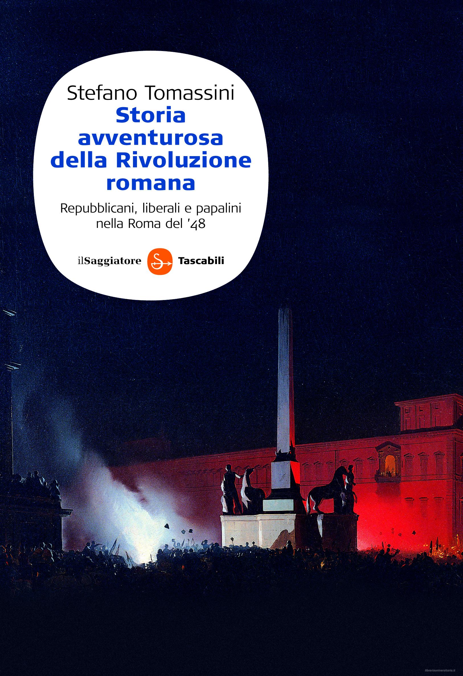 Ebook Storia avventurosa della Rivoluzione romana di Tomassini Stefano edito da Il Saggiatore