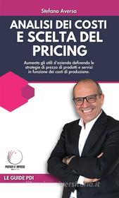 Ebook Analisi dei costi e scelta del pricing di Stefano Aversa edito da Engage Editore