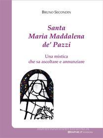 Ebook Santa Maria Maddalena de’ Pazzi di Bruno Secondin edito da Graphe.it edizioni