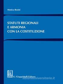 Ebook Statuti regionali e armonia con la Costituzione di Monica Rosini edito da Giappichelli Editore