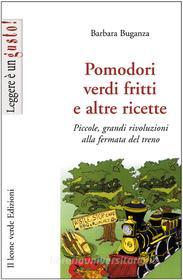 Ebook Pomodori verdi fritti e altre ricette di Barbara Buganza edito da Il Leone Verde Edizioni