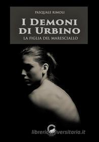 Ebook I demoni di Urbino di Pasquale Rimoli edito da La Ruota Edizioni