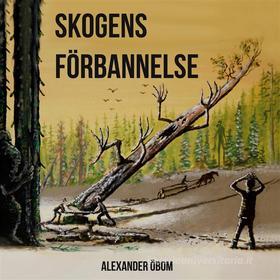 Ebook Skogens förbannelse di Alexander Öbom edito da Books on Demand