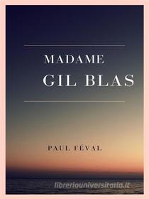 Ebook Madame Gil Blas di Paul Féval edito da Books on Demand