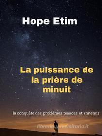 Ebook La Puissance De La Prière De Minuit di Hope Etim edito da Hope Etim