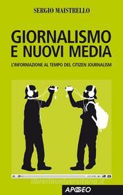 Ebook Giornalismo e nuovi media di Sergio Maistrello edito da Apogeo