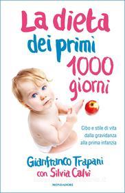 Ebook La dieta dei primi 1000 giorni di Calvi Silvia, Trapani Gianfranco edito da Mondadori