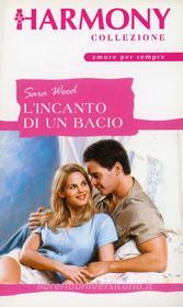 Ebook L'incanto di un bacio di Sara Wood edito da HarperCollins Italia